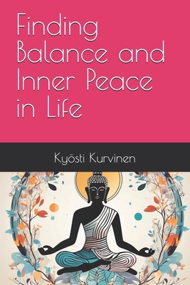 Finding Balance and Inner Peace in Life B0DL43V5NN Book Cover