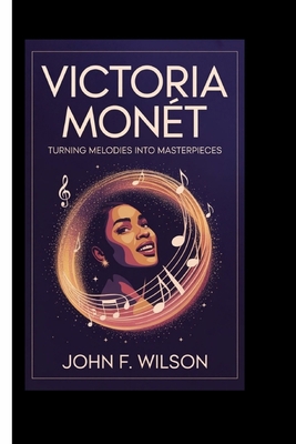 Victoria Monét: Turning Melodies Into Masterpieces B0F83DN8RJ Book Cover