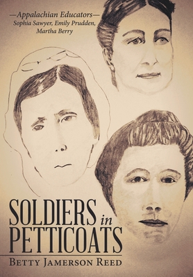 Soldiers in Petticoats: -Appalachian Educators-... 1973637448 Book Cover