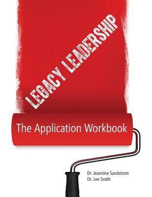 Legacy Leadership: The Application Workbook 0997494328 Book Cover