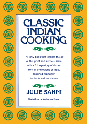 Classic Indian Cooking B00BG72MUC Book Cover