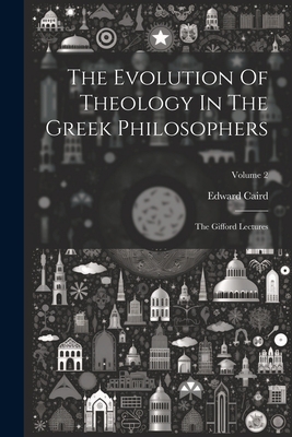 The Evolution Of Theology In The Greek Philosop... 1022336223 Book Cover