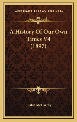 A History Of Our Own Times V4 (1897) 1164411438 Book Cover