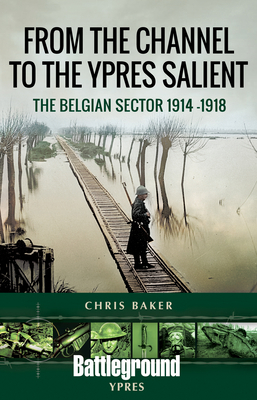 From the Channel to the Ypres Salient: The Belg... 1526749319 Book Cover