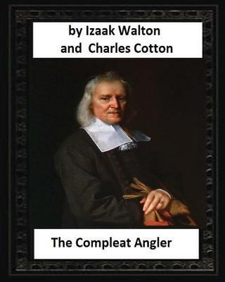 The Compleat Angler, by Izaak Walton and Charle... 1530827779 Book Cover