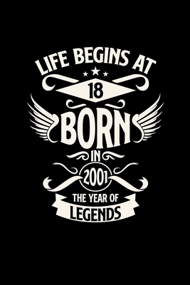 Life begins at 18 born in 2001: 6x9 Birthdays 2... 170746023X Book Cover