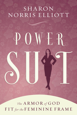 Power Suit: The Armor of God Fit for the Femini... 1596692383 Book Cover