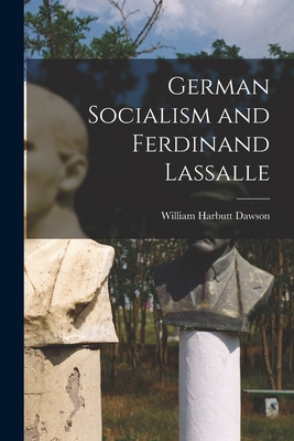 German Socialism and Ferdinand Lassalle 1016207999 Book Cover