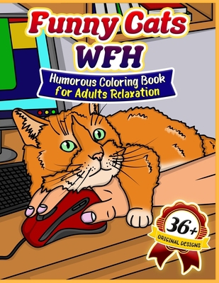 Funny Cats WFH: Coloring Book for Adults Relaxa... B08KH9BQ6T Book Cover