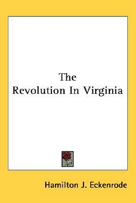 The Revolution In Virginia 0548544301 Book Cover
