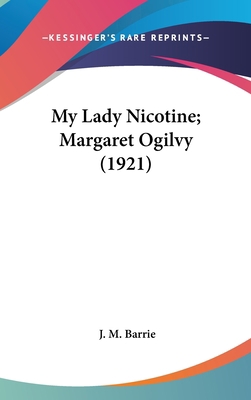 My Lady Nicotine; Margaret Ogilvy (1921) 1436533082 Book Cover
