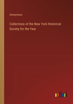 Collections of the New York Historical Society ... 3385310148 Book Cover