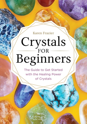 Crystals for Beginners: The Guide to Get Starte... 1623159911 Book Cover