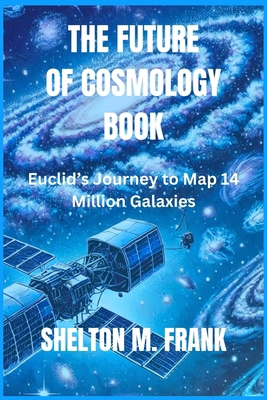 The Future of Cosmology Book: Euclid's Journey ... B0DL4GTH3X Book Cover