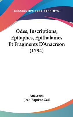 Odes, Inscriptions, Epitaphes, Epithalames Et F... 1104669374 Book Cover