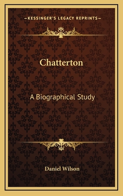 Chatterton: A Biographical Study 1163429570 Book Cover