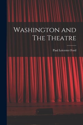 Washington and The Theatre 1017665524 Book Cover