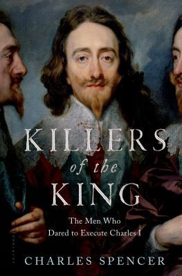 Killers of the King: The Men Who Dared to Execu... 1620409127 Book Cover