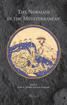 The Normans in the Mediterranean 2503590578 Book Cover