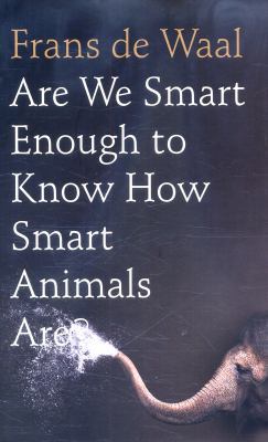 Are We Smart Enough to Know How Smart Animals A... 1783783044 Book Cover