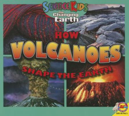 How Volcanoes Shape the Earth (Science Kids: th... 1489619194 Book Cover