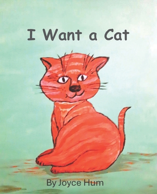 I Want a Cat: What! A Dog? 1777538386 Book Cover