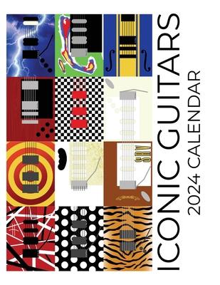 Iconic Guitars 2024 Calendar: 2024 Calendar 1959209159 Book Cover