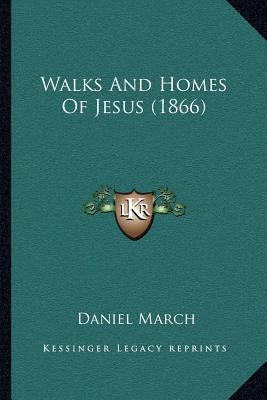 Walks And Homes Of Jesus (1866) 1166611590 Book Cover