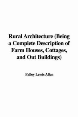 Rural Architecture (Being a Complete Descriptio... 1428078347 Book Cover