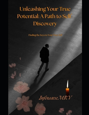 Unleashing Your True Potential A Path to Self-D... B0DHRBVNBF Book Cover