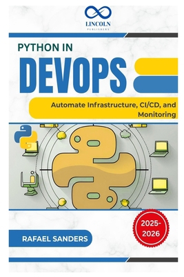 Python in DevOps: Automate Infrastructure, CI/C... B0FDW2ZPS9 Book Cover