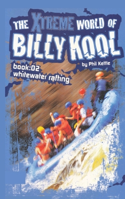 The Xtreme World of Billy Kool Book 2: Whitewat... 1865046876 Book Cover