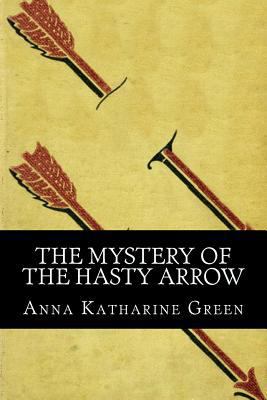 The Mystery of the Hasty Arrow 153763917X Book Cover