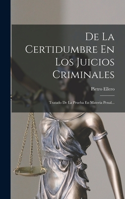 De La Certidumbre En Los Juicios Criminales: Tr... [Spanish] 1017819181 Book Cover