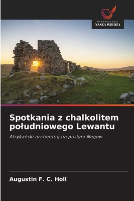 Spotkania z chalkolitem poludniowego Lewantu [Polish] B0DWDQ5T55 Book Cover