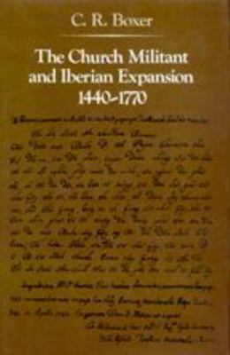 The Church Militant and Iberian Expansion 1440-... 0801869277 Book Cover