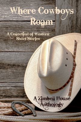 Where Cowboys Roam: A Collection of Western Sho... 1942818696 Book Cover