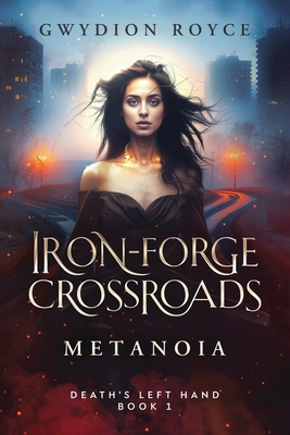 Iron-Forge Crossroads: Metanoia B0CZT7NQJY Book Cover