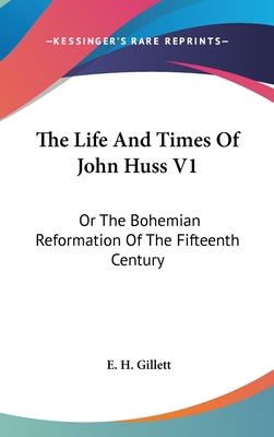 The Life And Times Of John Huss V1: Or The Bohe... 0548562326 Book Cover