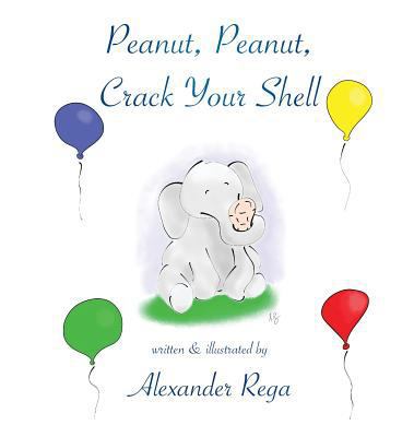 Peanut, Peanut, Crack Your Shell 057845923X Book Cover