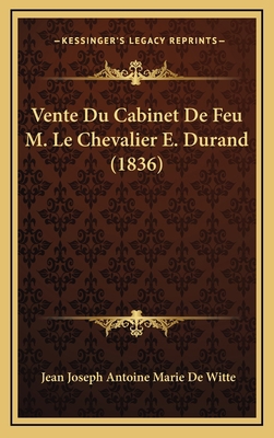 Vente Du Cabinet De Feu M. Le Chevalier E. Dura... [French] 1168270634 Book Cover