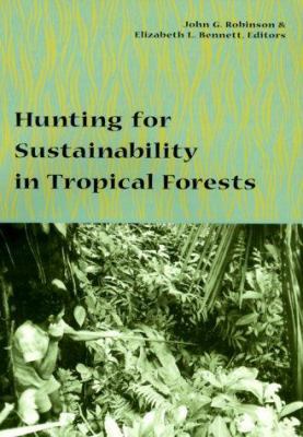 Hunting for Sustainability in Tropical Forests 0231109776 Book Cover