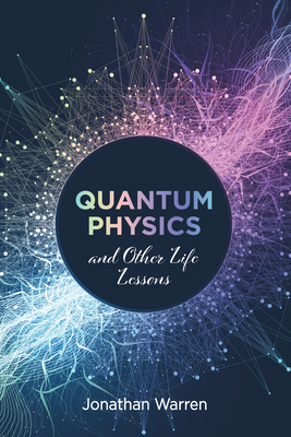 Quantum Physics and Other Life Lessons 1666716502 Book Cover