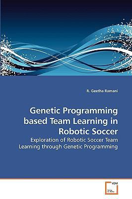 Genetic Programming based Team Learning in Robo... 3639207904 Book Cover