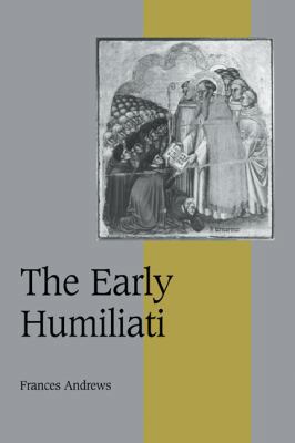 The Early Humiliati 0521027144 Book Cover