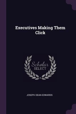 Executives Making Them Click 1378992717 Book Cover