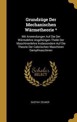 Grundzüge Der Mechanischen Wärmetheorie *: Mit ... [German] 0274026929 Book Cover