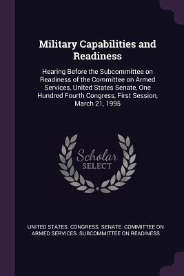 Military Capabilities and Readiness: Hearing Be... 1379101271 Book Cover