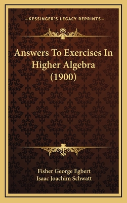 Answers To Exercises In Higher Algebra (1900) 1168862574 Book Cover