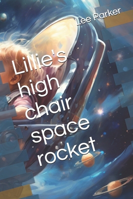 Lillie's high chair space rocket B0D5HXQGK1 Book Cover